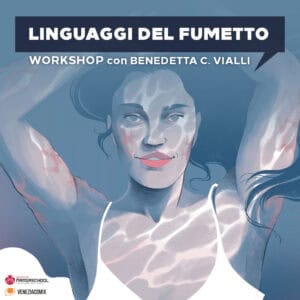 Workshop “LINGUAGGI DEL FUMETTO” con BENEDETTA VIALLI